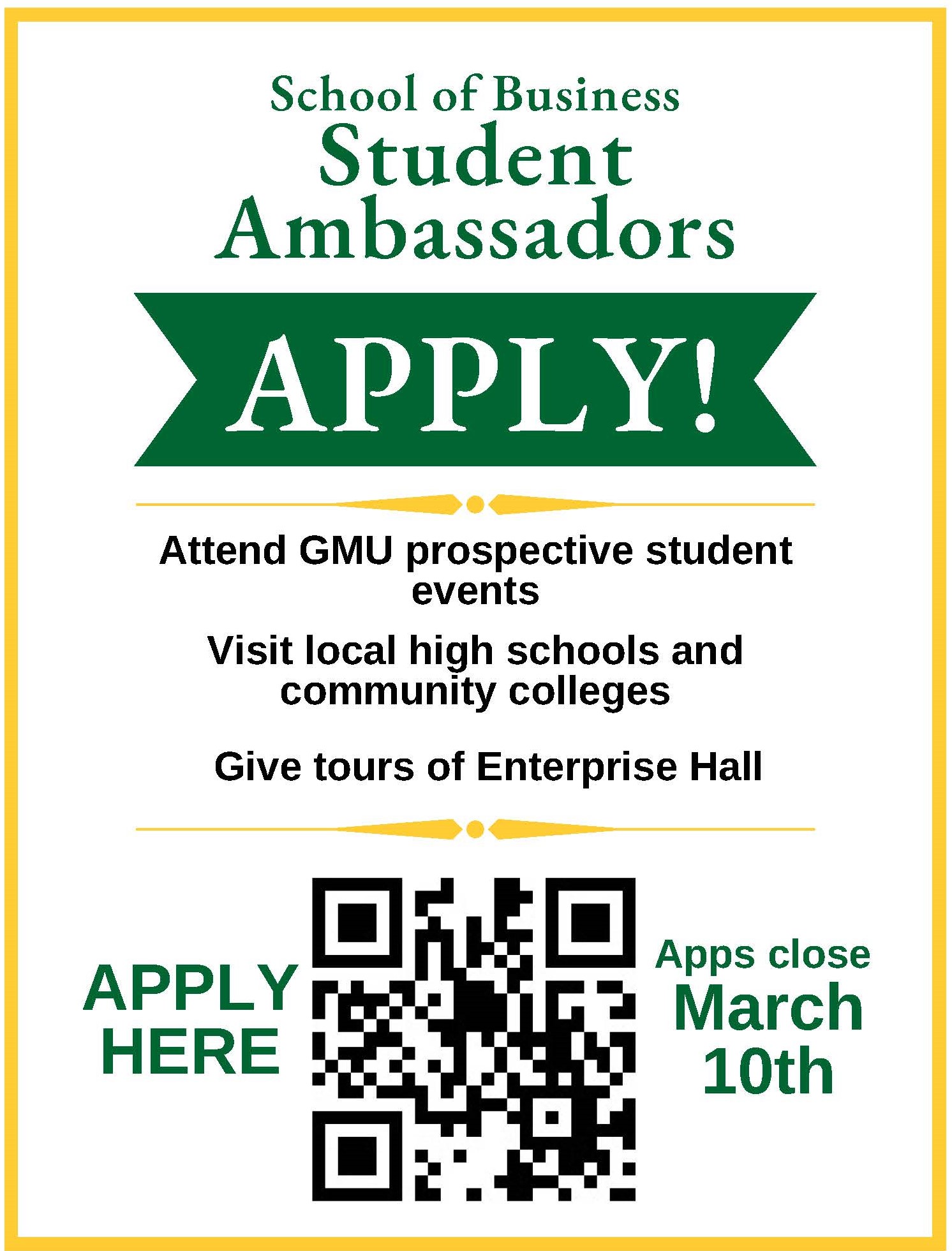 School of Business spring 2023 Student Ambassador application open.  Apply by March 10.  Work with the undergrad recruitment team, attend GMU prospective student events, and provide tours of Enterprise Hall to prospective students.
